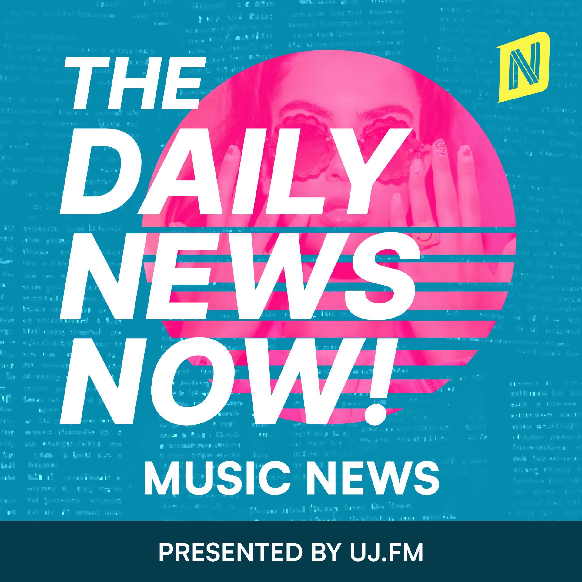The Daily News Now! Music News — Presented by UJ.fm